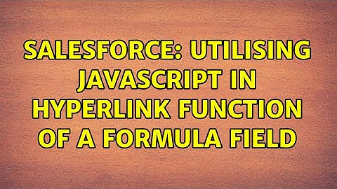 Salesforce: utilising javascript in HYPERLINK function of a formula field