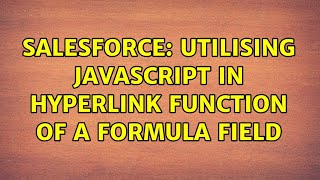 Salesforce: utilising javascript in HYPERLINK function of a formula field