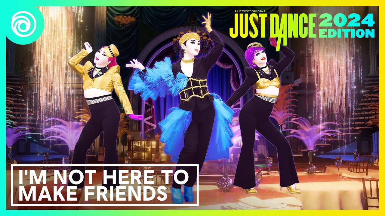 Just Dance 2024 Edition - I'm Not Here To Make Friends by Sam Smith 