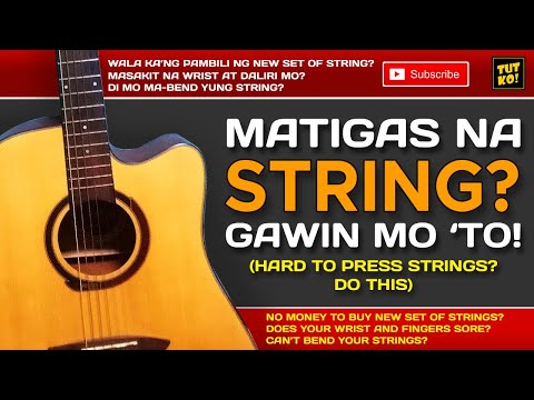 Matigas na String? Ito ang dapat mong gawin! (Hard to Press String? This is what you should do!)