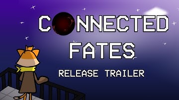 Connected Fates - Release Trailer