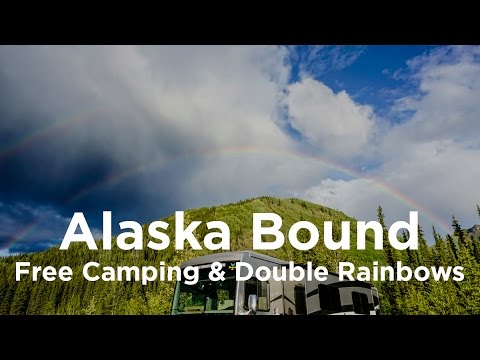 04 Alaska Bound: Free Camping & Double Rainbows