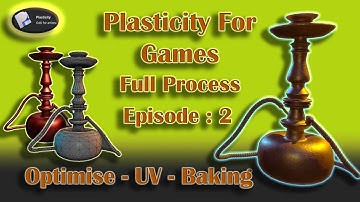 Plasticity for Games - Full Process | Episode 2, Optimization, UV