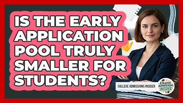 Is the Early Application Pool Truly Smaller for Students?