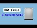 How to Reset GE Adora Dishwasher – Control Reset, Error Clear &amp; Restart