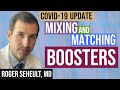 Mixing Vaccine Boosters For COVID 19 (Update 131)