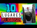 10 LUGARES MÁS PELIGROSOS DEL MUNDO