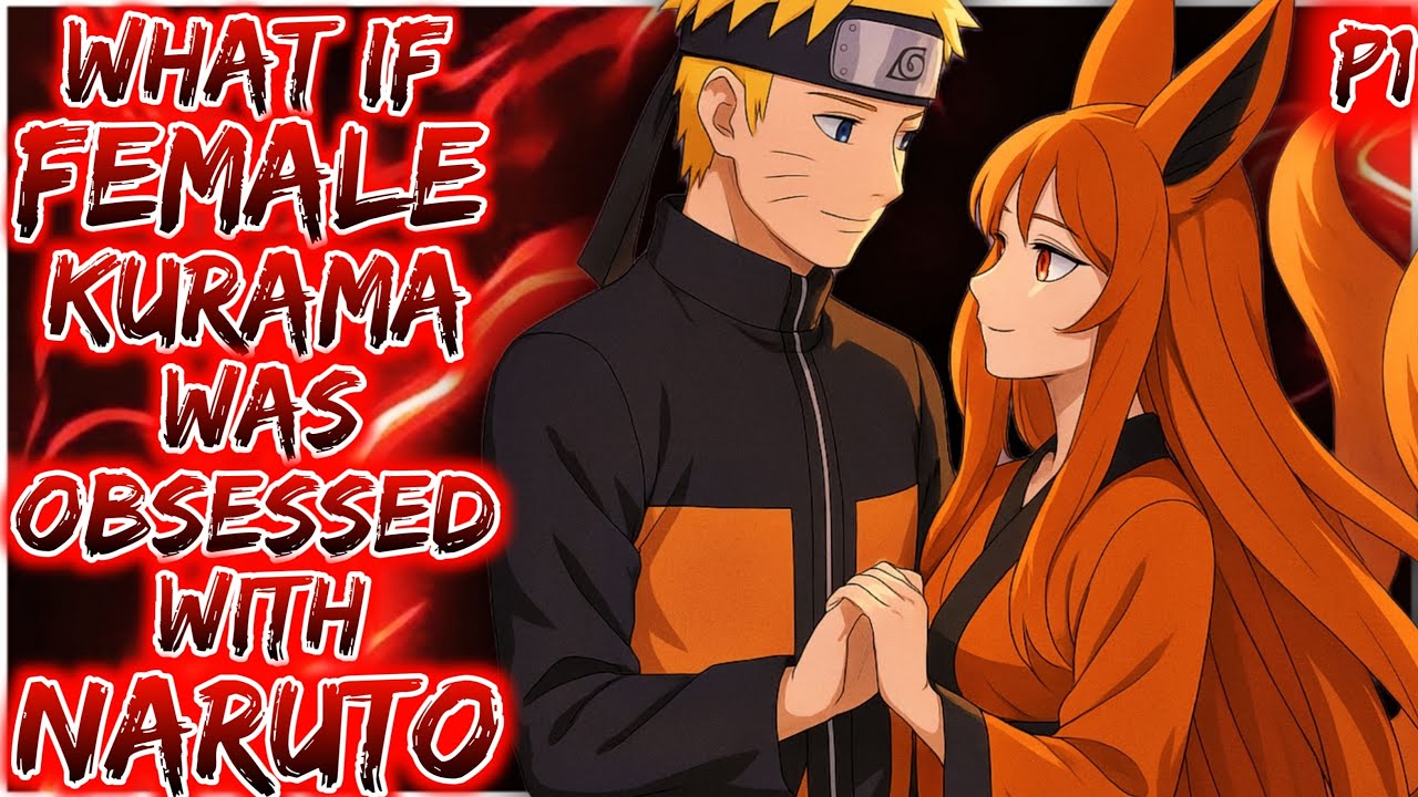 What if Female Kurama Was Obsessed With Naruto