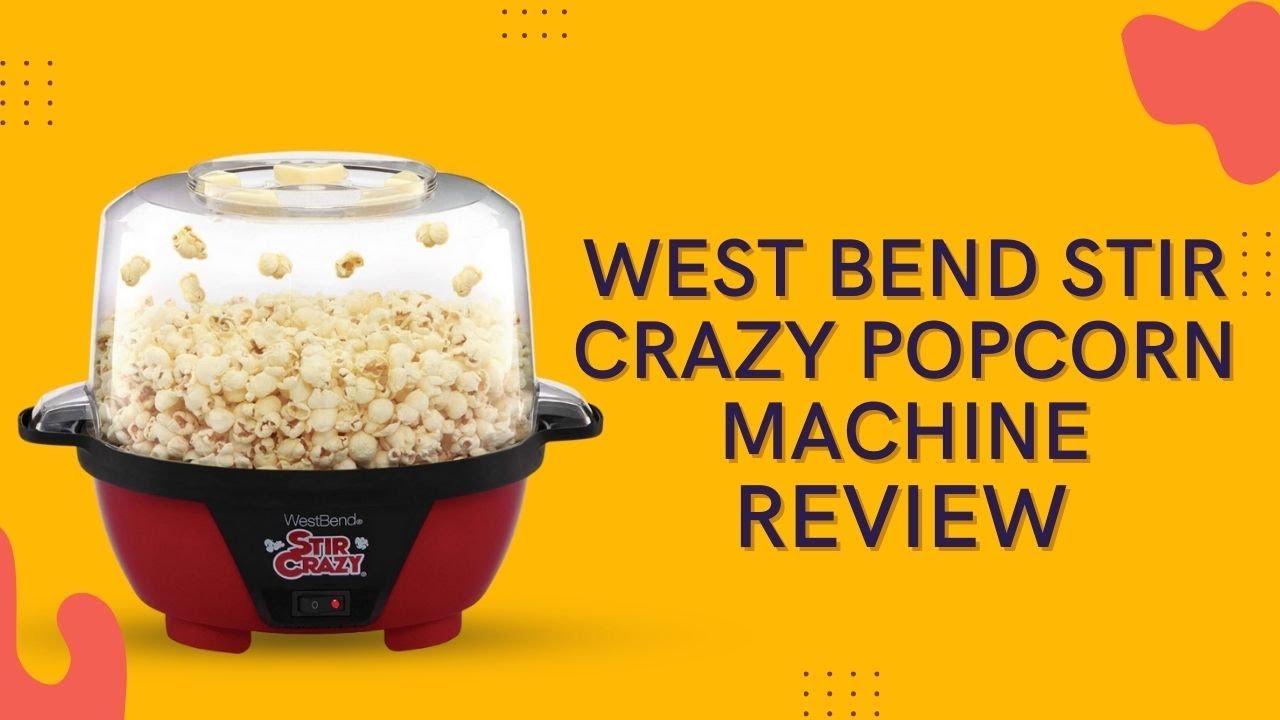 WestBend Stir Crazy Popcorn Machine Review