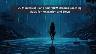 Piano Rainfall 🌧️ Dreams Soothing Music for Relaxation and Sleep #rain #relax