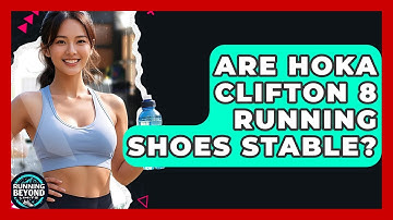Are Hoka Clifton 8 Running Shoes Stable? - Running Beyond Limits