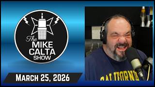 The Mike Calta Show 03/25/2026