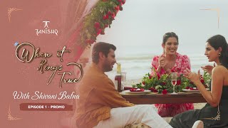Dreamy Proposal Date | When It Rings True by Tanishq with Shivani Bafna | Ep 01 Promo