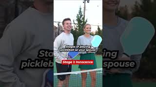 Stages of playing pickleball with your spouse