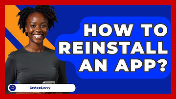How To Reinstall An App? - Be App Savvy