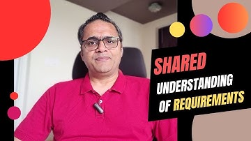 Shared Understanding of Requirements | Business Analysis | Stakeholder Management | IT Projects | BA