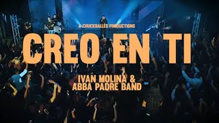 Creo en Ti (Video Oficial) Ivan Molina &amp; Abba Padre Band #MusicaCatolica