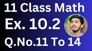 11 Class Math Exercise 10.2 Question No.11 To 14 || 1st year Math Exercise 10.2 Q.No.11 To 14