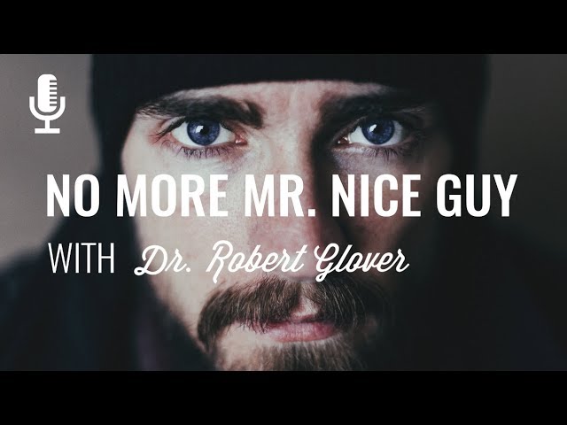 Episode 109: No More Mr. Nice Guy with Dr Robert Glover class=