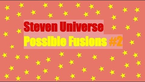 Steven Universe Possible Fusions #2