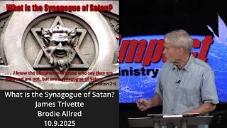 What is the Synagogue of Satan – Brodie Allred and James Trivette – 10.9.2025