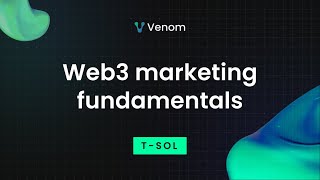 Web3 Marketing Fundamentals | Venom Hackathon