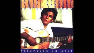 Video thumbnail of "Ismael Serrano - Papá cuéntame otra vez (Atrapados en Azul)"