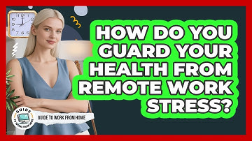 How Do You Guard Your Health From Remote Work Stress?