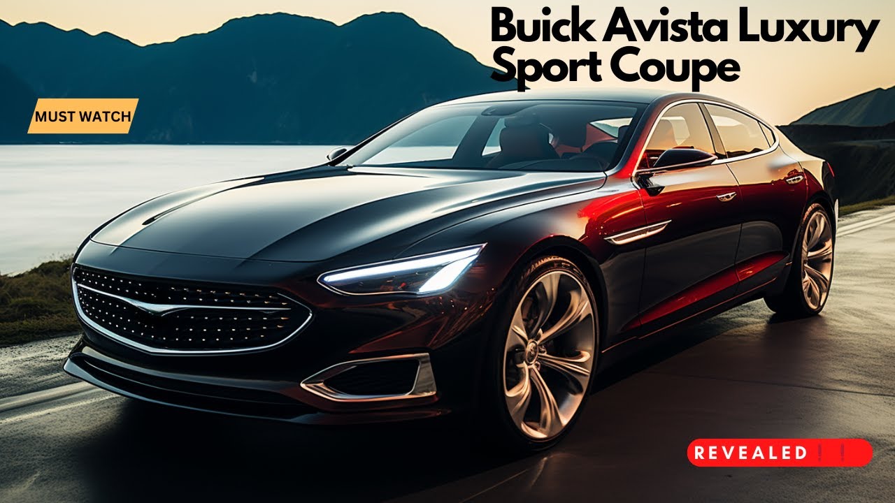 The NEW 2024 Buick Avista Luxury Sport Coupe Release Date