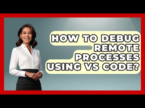 How To Debug Remote Processes Using VS Code? - Learn To Troubleshoot
