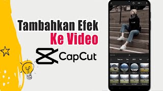 Cara Menambahkan Efek Di Capcut