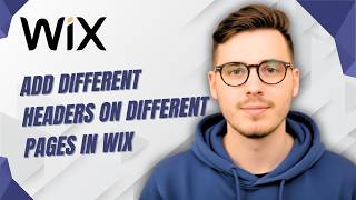 How To Add Different Headers On Different Pages In Wix [2026 Guide]