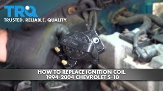 How to Replace Ignition Coil 1994-2004 Chevrolet S-10