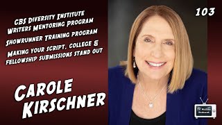 TV Writer Podcast 103 – Carole Kirschner (CBS fellowship program, Showrunner Training Program) Net Worth