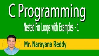 C Language Tutorial || Mr.Narayana Reddy || Nested For Loop With Examples -Part -21