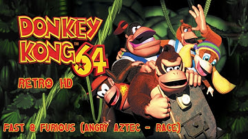 Donkey Kong 64: Fast & Furious (Angry Aztec - Race) HD