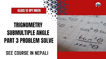 Trigonometry Problem Solving | Sub-Multiple Angle | SEE Class 10 Part 3 | Everest Online Academy