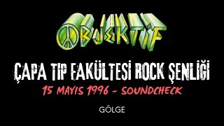 Objektif - Gölge - Soundcheck - 15.05.1996 - Çapa Tıp Fakültesi Rock Şenliği