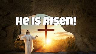 He Is Risen! | Worship Songs | Easter Reflection