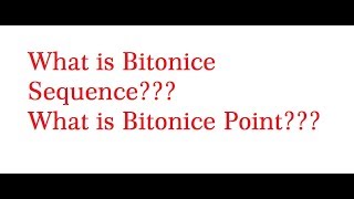 What is Bitonic Sequence?? What is bitonic point?????