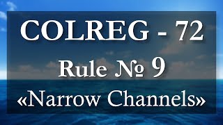 Rule № 9 - Narrow channels / COLREG - 72
