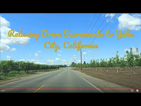 Relaxing Drive Sacramento to Yuba City California