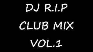 Dj Rip- Club Mix Vol.1 Part.1