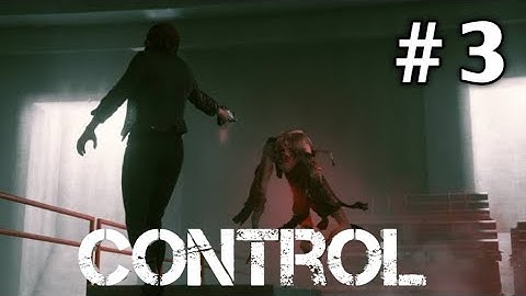 CONTROL Gameplay Walkthrough #Part 3  [1080p HD 60FPS PC] - No Commentary