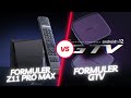 Formuler z11 pro max vs formuler gtv which is 1