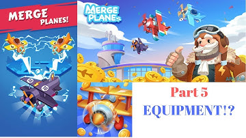 EQUIPMENT? Merge Planes Part 5
