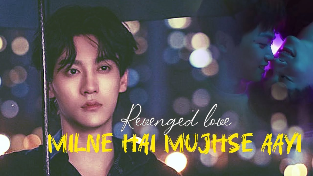 Chi cheng x wu suo wei | ♪ milne hai mujhse aayi 💜 | #revengedlove [BL] #blfmv