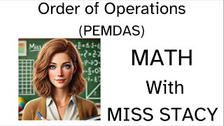 Stop Struggling with PEMDAS: Master the Order of Operations in Minutes! | MATH With Miss Stacy News