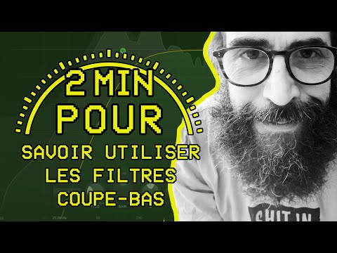 2 MIN POUR... savoir utiliser les filtres coupe-bas