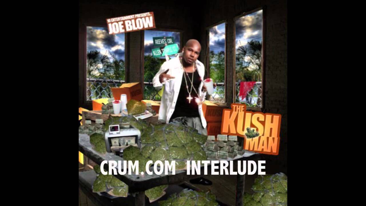 JOE BLOW  - CRUM.COM INTERLUDE (THE KUSH MAN MIXTAPE)